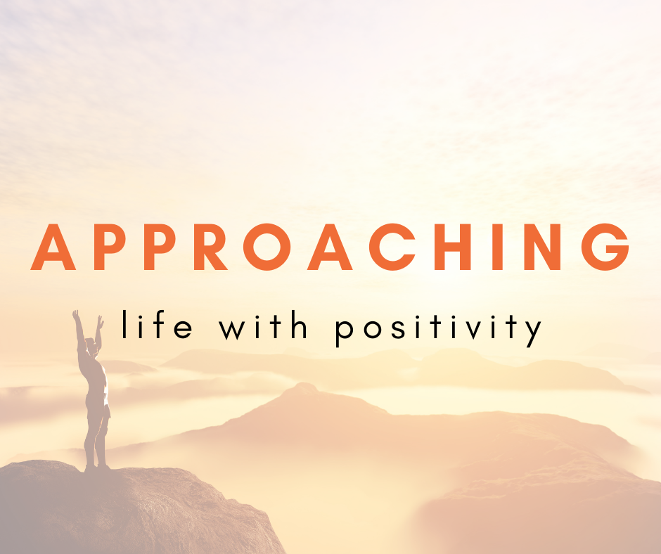 Approaching Life with Positivity